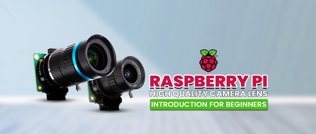 Raspberry Pi High-Quality Camera Lens Introduction for Beginners