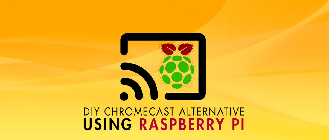 DIY Chromecast alternative using Raspberry Pi