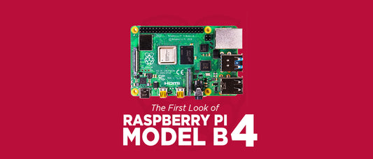 The First Look of Raspberry Pi 4 Model B